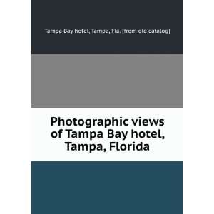   Bay hotel, Tampa, Florida Tampa, Fla. [from old catalog] Tampa Bay
