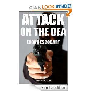 ATTACK ON THE DEA Edgar Escobart  Kindle Store