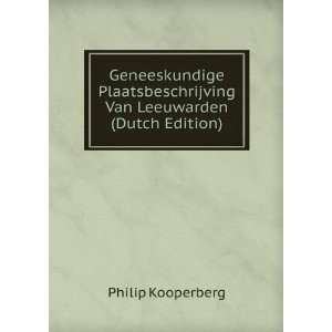   Van Leeuwarden (Dutch Edition): Philip Kooperberg: Books
