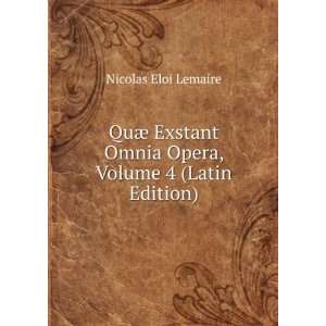   Omnia Opera, Volume 4 (Latin Edition) Nicolas Eloi Lemaire Books