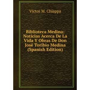   Toribio Medina (Spanish Edition) Victor M. Chiappa  Books