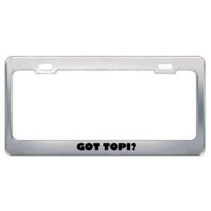  Got Topi? Animals Pets Metal License Plate Frame Holder 