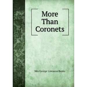 More Than Coronets Mrs George Linnaeus Banks Books