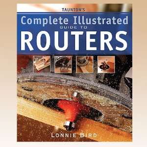  Complete Illustrated Guide to Routers: Lonnie Bird: Books