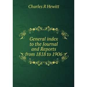  General index to the Journal and Reports from 1818 to 1906 