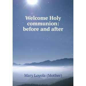   Welcome Holy communion before and after Mary Loyola (Mother) Books
