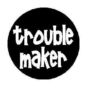  TROUBLE MAKER 1.25 Pinback Button Badge / Pin Everything 