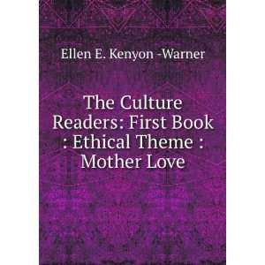  The Culture Readers: First Book : Ethical Theme : Mother Love 