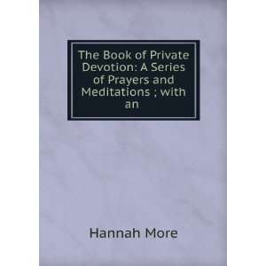   of Prayers and Meditations ; with an . Hannah More  Books