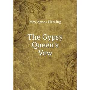  The Gypsy Queens Vow May Agnes Fleming Books