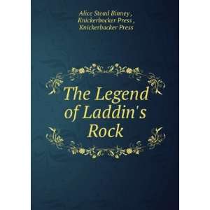 The legend of Laddins Rock Alice Stead. Knickerbocker Press. Binney 