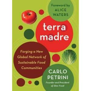  Terra Madre: Forging a New Global Network of Sustainable 