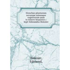   itinere hispanico /legit Edmundus Boissier. Edmond, Boissier Books