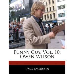  Funny Guy, Vol. 10: Owen Wilson (9781171132462): Dana 