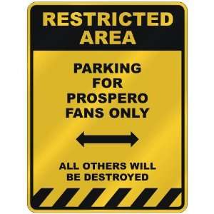  RESTRICTED AREA  PARKING FOR PROSPERO FANS ONLY  PARKING 