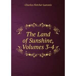    The Land of Sunshine, Volumes 3 4: Charles Fletcher Lummis: Books