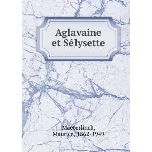  Aglavaine et SÃ©lysette Maurice, 1862 1949 Maeterlinck Books