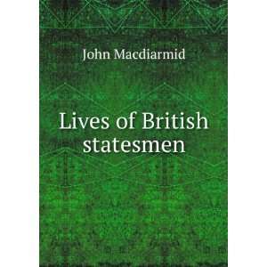  Lives of British statesmen John Macdiarmid Books