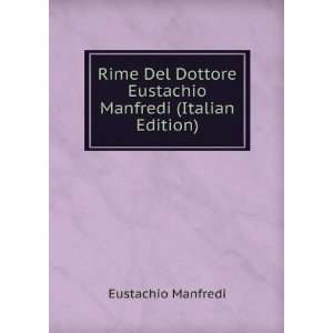   Eustachio Manfredi (Italian Edition) Eustachio Manfredi Books