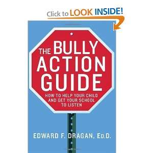 The Bully Action Guide How to Help Your Child and Get Your School to 