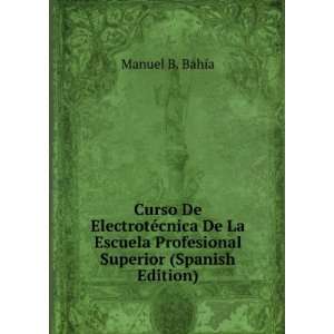   De La Escuela Profesional Superior (Spanish Edition) Manuel B. BahÃ