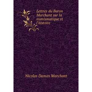   sur la numismatique et lhistoire Nicolas Damas Marchant Books