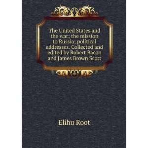   war ; The mission to Russia ; Political addresses Elihu Root Books