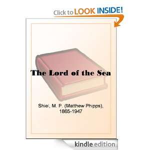 The Lord of the Sea: M. P. (Matthew Phipps) Shiel:  Kindle 