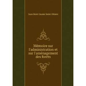   amÃ©nagement des forÃªts Jean Henri Jaume Saint Hilaire Books