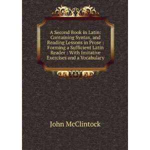    With Imitative Exercises and a Vocabulary John McClintock Books