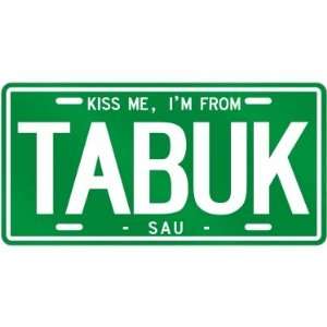  NEW  KISS ME , I AM FROM TABUK  SAUDI ARABIA LICENSE 