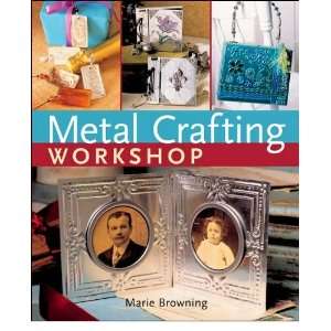   Metal Crafting Workshop (Hardcover) By Marie Browning: Home & Kitchen