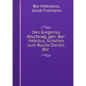   Scholien zum Buche Daniel Bar . Jacob Freimann Bar Hebraeus Books