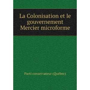   gouvernement Mercier microforme Parti conservateur (QuÃ©bec) Books