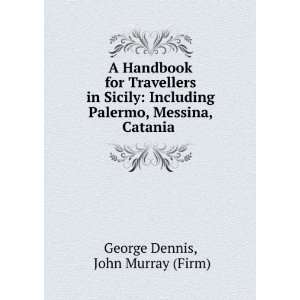   Palermo, Messina, Catania .: John Murray (Firm) George Dennis: Books