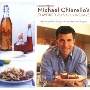  Michael Chiarellos Flavored Oils and Vinegars 100 