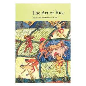  The art of rice : spirit and sustenance in Asia / by Roy W 