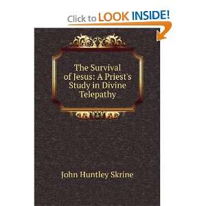  The Survival of Jesus A Priests Study in Divine 