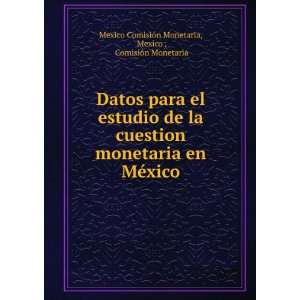   : Mexico , ComisiÃ³n Monetaria Mexico ComisiÃ³n Monetaria: Books