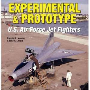  Experimental & Prototype U.S. Air Force Jet Fighters [EXPERIMENTAL 