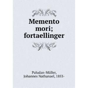  Memento mori; fortaellinger Johannes Nathanael, 1853 