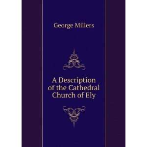  A Description of the Cathedral Church of Ely: George 