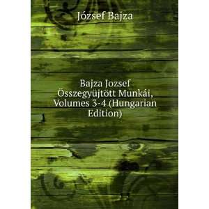   tt MunkÃ¡i, Volumes 3 4 (Hungarian Edition) JÃ³zsef Bajza Books