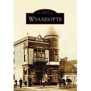    Wyandotte (MI) (Images of America) [Paperback]: Ken Munson: Books