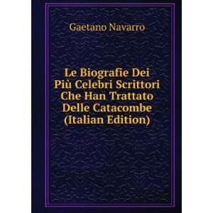   Han Trattato Delle Catacombe (Italian Edition): Gaetano Navarro: Books