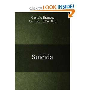  Suicida Camilo, 1825 1890 Castelo Branco Books