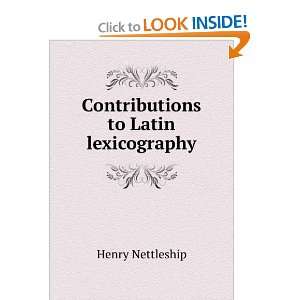    Contributions to Latin lexicography Henry Nettleship Books
