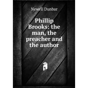   Brooks the man, the preacher and the author Newell Dunbar Books