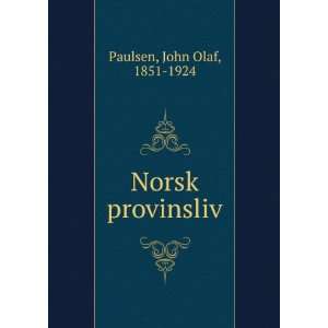 Norsk provinsliv John Olaf, 1851 1924 Paulsen  Books