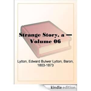 Strange Story   Volume 06: Edward Bulwer Lytton:  Kindle 